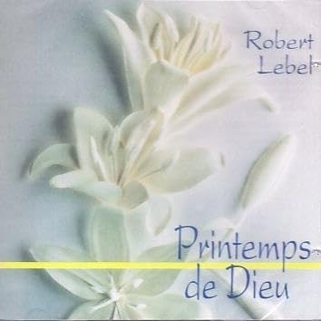 Printemps de Dieu avec Robert Lebel [Audio CD] Robert Lebel