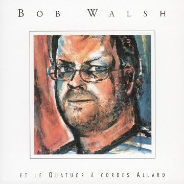 WALSH;BOB - ET LE QUATUOR A CORDES ALLARD [Audio CD] WALSH;BOB