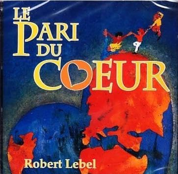 Le Pari du Coeur [Audio CD] Robert Lebel