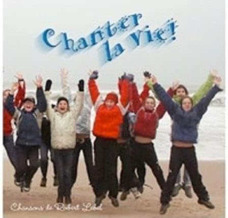 Chanter La Vie avec Robert Lebel [Audio CD] Robert Lebel