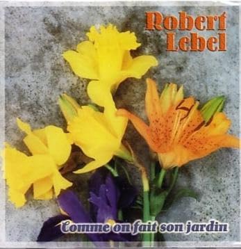 Comme On Fait Son Jardins [Audio CD] Robert Lebel