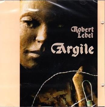 Argile avec Robert Lebel [Audio CD] Robert Lebel