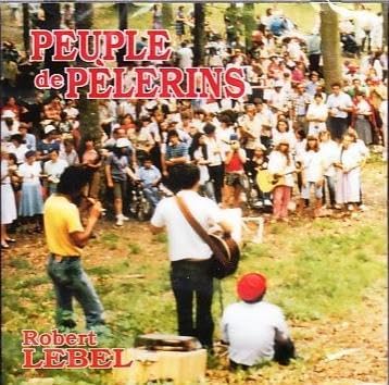 Peuple de Pelerins avec Robert Lebel [Audio CD] Robert Lebel