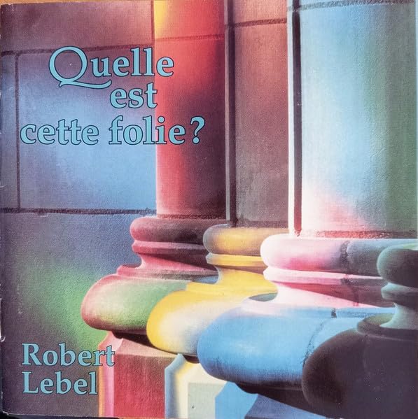 Quelle Est Cette Folie? / Robert Lebel [Audio CD] Robert Lebel