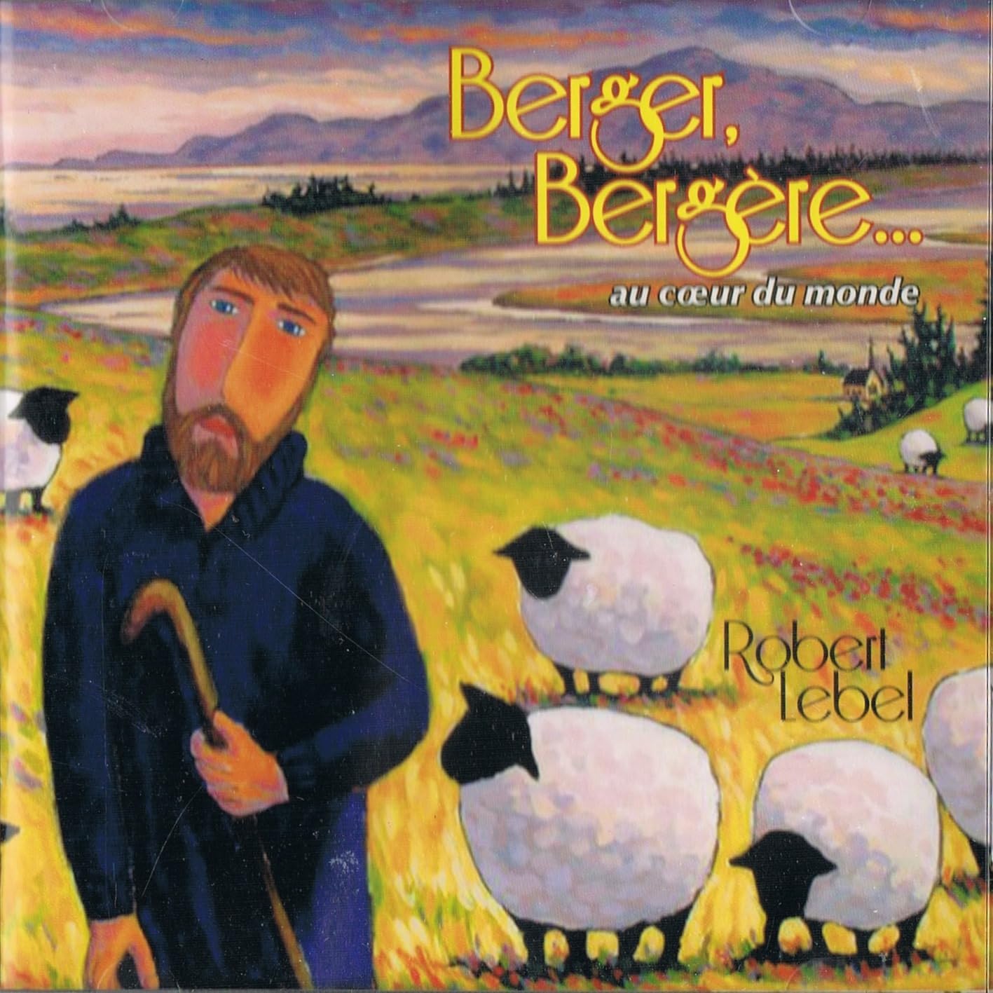 Berger, Bergere... Au Coeur du Monde avec Robert Lebel [Audio CD] Robert Lebel