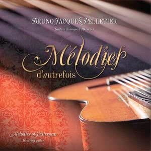 Melodies D'Autrefois (Guitare Classique a 10 Cordes) [Audio CD] Bruno Jacques Pelletier