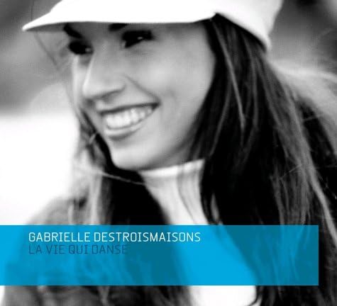 La vie qui danse [Audio CD] Gabrielle Destroismaisons