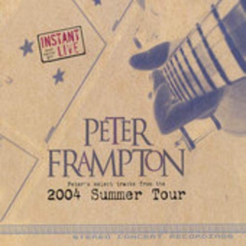 Instant Live: Peter's Select Tracks from the 2004 Summer Tour [Audio CD] Peter Frampton