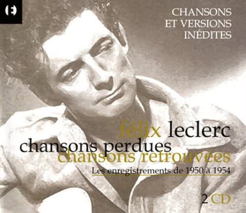 Chansons Perdues Chansons Retrouvées 1950-1954  [Audio CD] Felix Leclerc