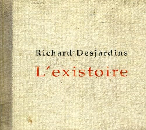 L’existoire [Audio CD] Richard Desjardins