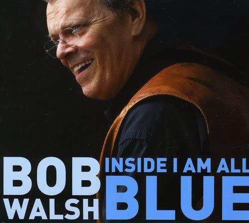 Inside I Am All Blue [Audio CD] Bob Walsh