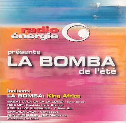 Radio Energie Presente La Bomba De L'ete [Audio CD] Various, King Africa, Inner Circle, Sunkids, Y Para Sol, Vengaboys and Bob Marley