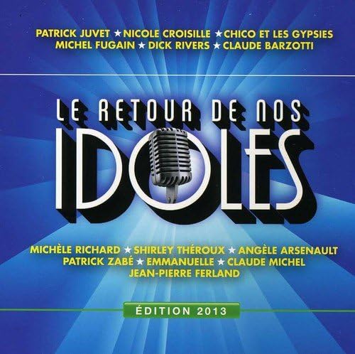 Le retour de nos idoles 2013 [Audio CD] Artistes Variés