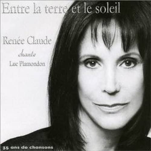 Entre la Terre et le Soleil: Renee Claude Chante Luc Plamondon [Audio CD] Renée Claude