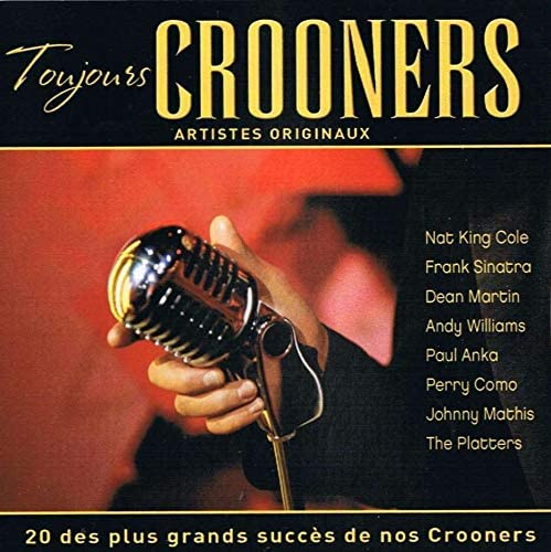 Toujours Crooners / Forever Crooners [Audio CD] Johnny Mathis/ Nat King Cole/ Paul Anka/ Perry Como/ Andy Williams/ The Platters/