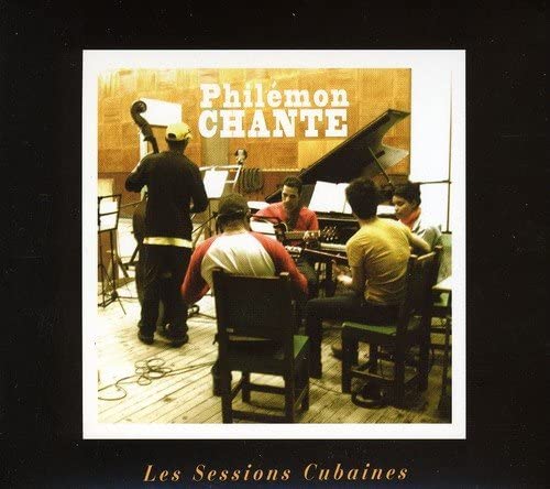 Les Sessions Cubaines [Audio CD] Philemon Chante