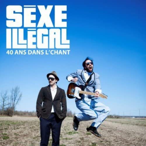 40 ans dans le chant [Audio CD] Sexe Illegal