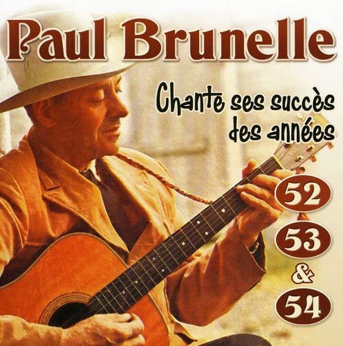 Paul Brunelle//Chante Ses Succes Des Annees 52/53 Et 54 [Audio CD] Paul Brunelle