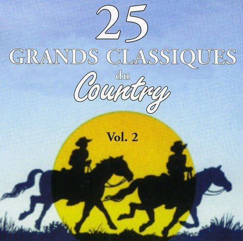 25 Grandes Classiques//Classiques Du Country Vol.2 [Audio CD] 25 Grandes Classiques