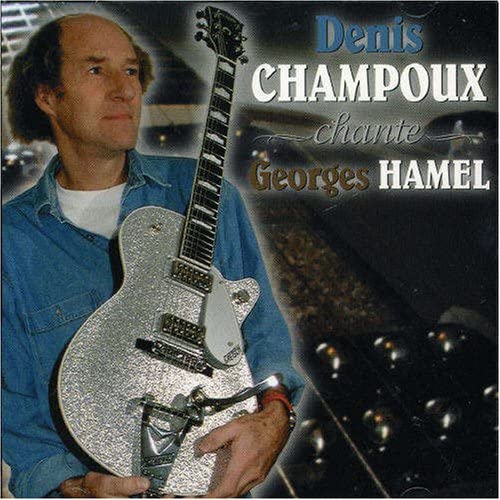 Chante Georges Hamel (Frn) [Audio CD] Denis Champoux