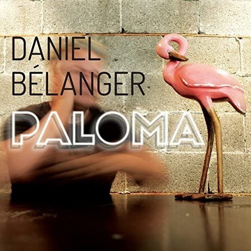 Paloma [Audio CD] Daniel Belanger