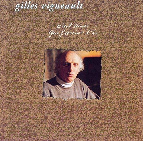 C'est Ainsi Que J'arrive a Toi [Audio CD] Gilles Vigneault