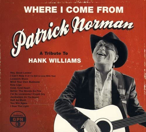 Where I Come From: A Tribute to Hank Williams [Audio CD] Patrick Norman