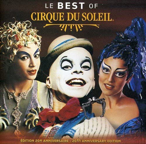 Le Best of [Audio CD] Cirque du Soleil, Nathalie Gauvin, Zara Tellander, Toumany Kouyat, Julie McInnes, Dessy Di Lauro, Francine Poitras, Francesca Gagnon, lise Velle, London Voices, Agn s Sohier, Roxane Potvin and Erik Karol