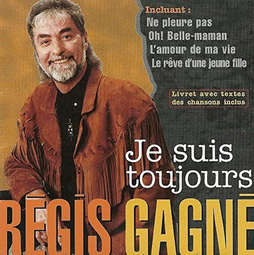 Je Suis Toujours [Audio CD] Regis Gagne / Régis Gagné