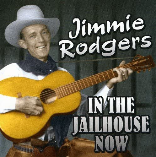 Jimmie Rodgers//In The Jailhouse Now [Audio CD] Jimmie Rodgers