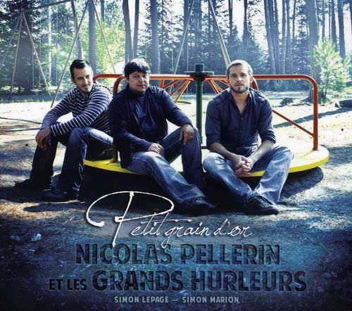 Petit Grain D'Or [Audio CD] Pellerin Et Les Grands Hurleurs/ Nicolas
