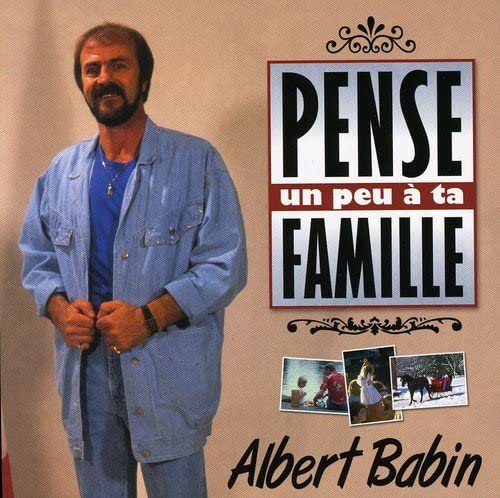 Albert Babin//Pense Un Peu a Ta Famille [Audio CD] Albert Babin