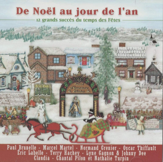 De Noel au Jour de L'An - 12 Grands Succes du Temps des Fetes [Audio CD] Paul Brunelle/ Marcel Martel/ Normand Grenier/ Oscar Thiffault/ Eric Labelle/ Terry Hachey/ Lyne Gagnon & Johnny Dee/ Chantal Pilon/ Nathalie Turpin/