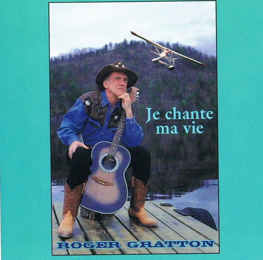 ROGER GRATTON - Je Chante Ma Vie [Audio CD] Roger Gratton